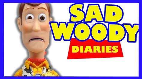The Sad Woody Diaries Youtube