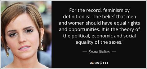 Emma Watson Quote For The Record Feminism By Definition Is The