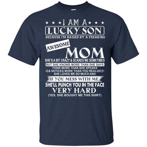 I Am A Lucky Son Because Im Raised By A Freaking Awesome Mom Shirt Mofeetee
