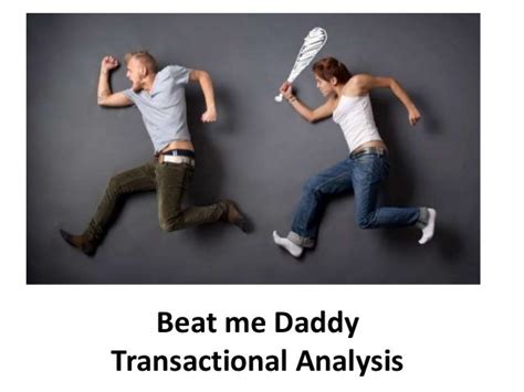 Beat Me Daddy Games Transactional Analysis