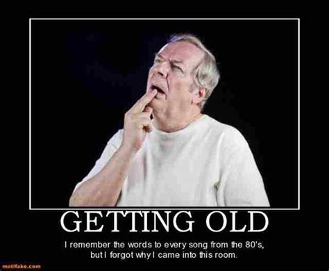 25 Funny Memes About Getting Old SayingImages Com Movie Quotes