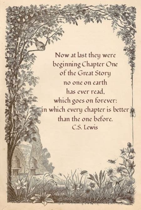 They will inspire you to embrace change and look forward. Now at last they were beginning chapter one of the great story no... | C. S. Lewis Picture ...