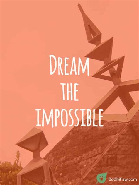 Dream The Impossible Inspirational Quote Bodhi Paw Blog