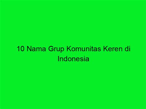 10 Nama Grup Komunitas Keren Di Indonesia Trans Vision
