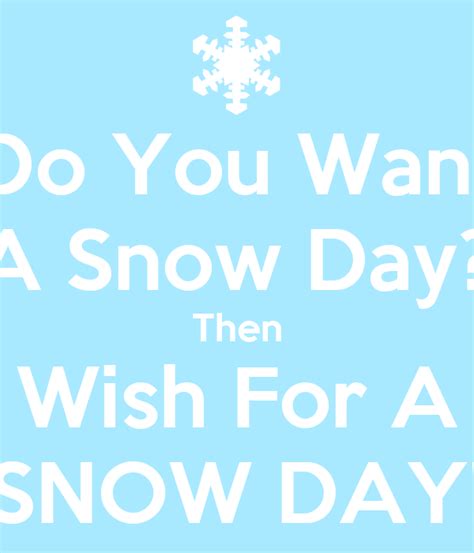 Do You Want A Snow Day Then Wish For A Snow Day Poster Daydreamer