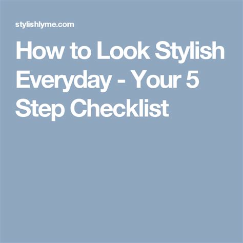 How To Look Stylish Everyday Your 5 Step Checklist Style Guides