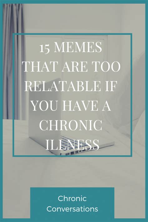 15 Memes That Are Too Relatable If You Have A Chronic Illness Chronic