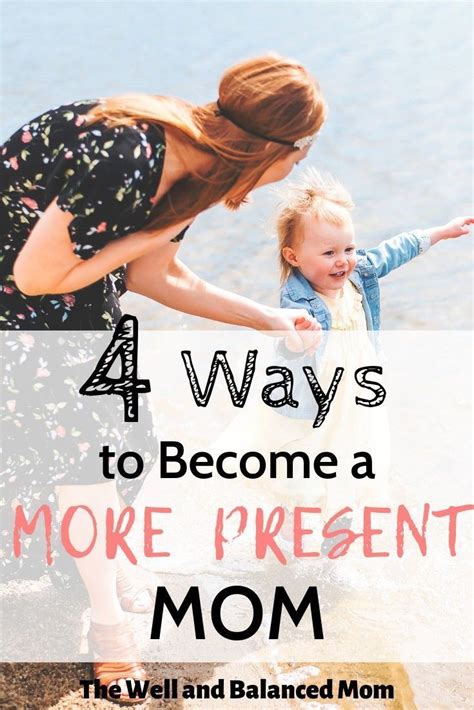 How To Be A More Present Mom The Well And Balanced Mom Baby Sleep