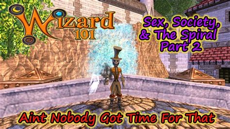 Wizard Sex Society And The Spiral Part Aint Nobody Got Time For That Youtube