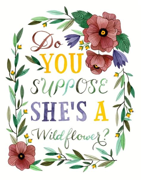 Do You Suppose Shes A Wildflower Art Print By Fercute Society6