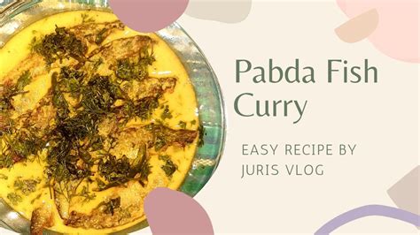 Pabda Fish Curry Recipe I Assamese Fish Curry Recipe I Juris Assamese