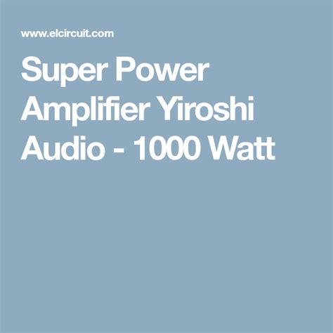 Diagramas de amplificadores yiroshi 1. Super Power Amplifier Yiroshi Audio - 1000 Watt | Power amplifiers, Amplifier, Super powers