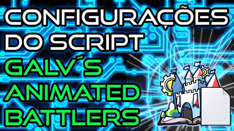 Configurando O Script Do Galv´s Animated Battlers No Rpg Maker Vx Ace