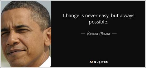 Barack Obama Quote Change Is Never Easy But Always Possible
