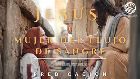 Jesús Y La Mujer Del Flujo De Sangre Jose Luis Bermejo Youtube