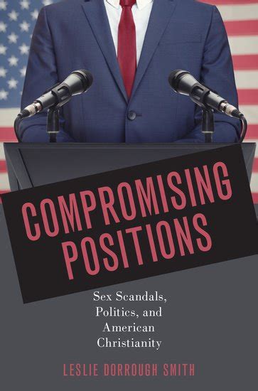 Compromising Positions Sex Scandals Politics And American