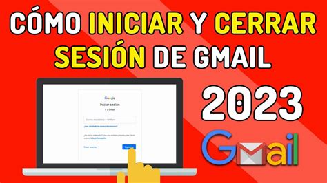 Cómo Iniciar Sesión En Gmail ️ Entrar A Correo Gmail Y Cómo Cerrar La