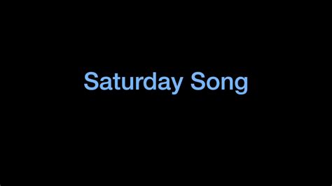 Saturday Song Youtube