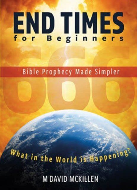 End Times For Beginners Bible Prophecy Made Simpler M David