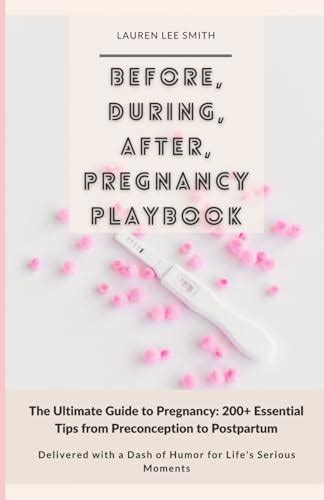 Before During After Pregnancy Playbook The Ultimate Guide To