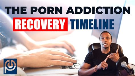 The Porn Addiction Recovery Timeline Porn Addiction Recovery Youtube
