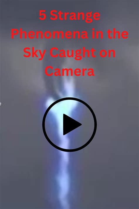 5 Strange Phenomena In The Sky Caught On Camera In 2023 Phenomena Strange Weather Sky