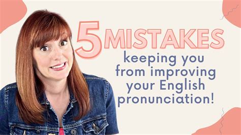 5 Mistakes Keeping You From Improving Your Pronunciation Youtube
