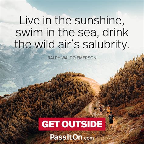 “live In The Sunshine Swim In The Sea Drink The Wild Airs Salubrity