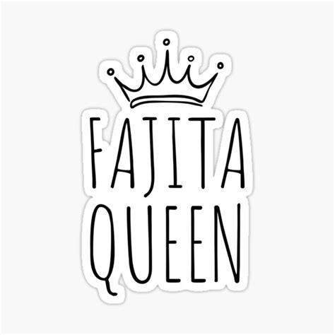 fajita queen fajita jokes national fajita day funny fajita quotes sticker for sale by