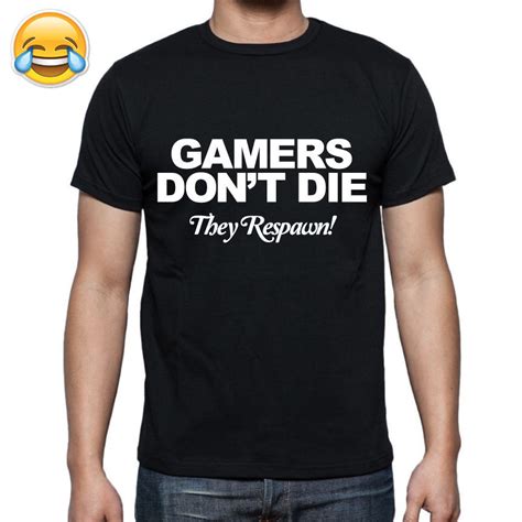 Gamers Dont Die They Respawn Printed Mens T Shirt Funny Novelty Cod