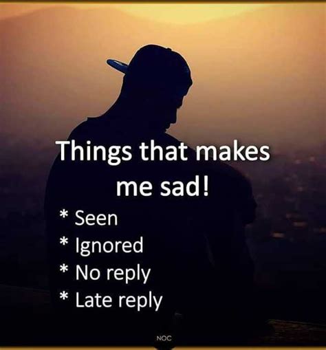 Things That Makes Me Sad Seen Ignored No Reply Late Reply Noc