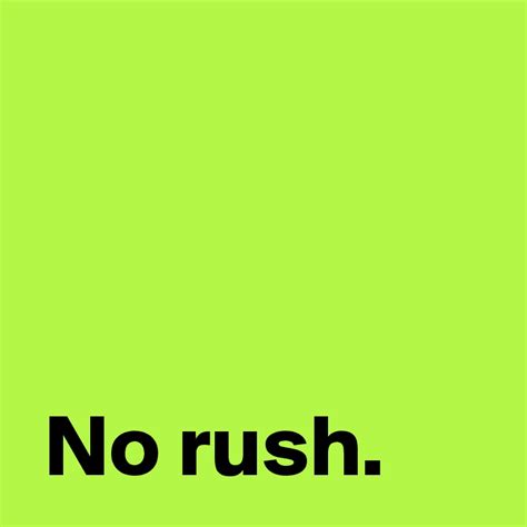 No Rush Post By Andshecame On Boldomatic