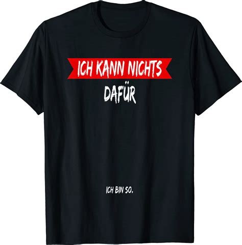 ich kann nichts dafür ich bin so t shirt lustige sprüche amazon de fashion