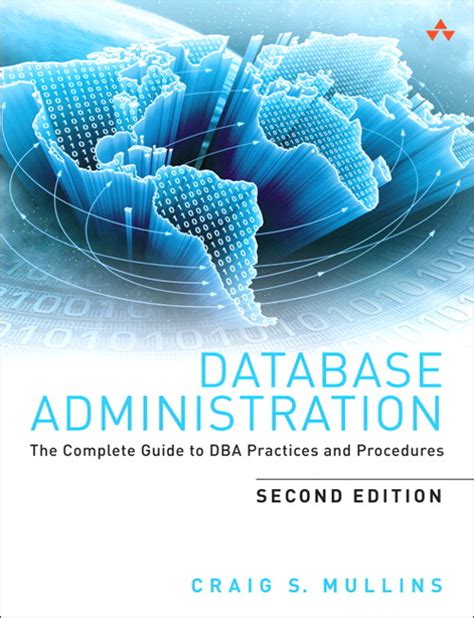 Database Administration The Complete Guide To Dba Practices And