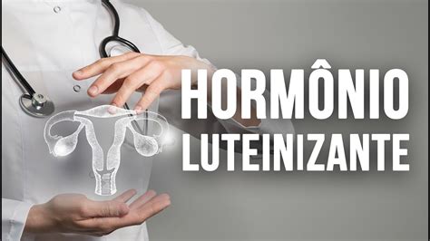 Hormônio Luteinizante Lh Para Que Serve