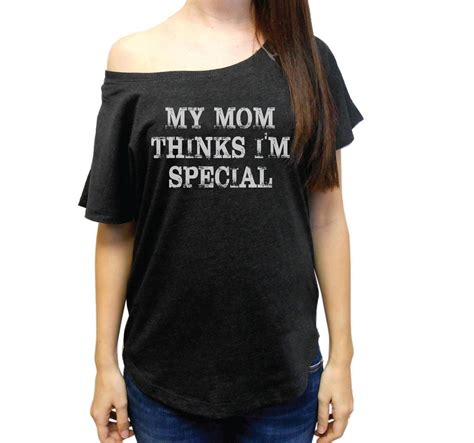 My Mom Thinks Im Special Tshirt Funny Mothers Day T Wide Neck Wom Luxury Amazing Luxlnc