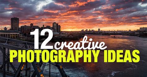 12 Creative Photography Ideas To Ignite Your Inspiration