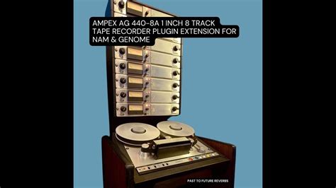 Ampex Ag A Inch Track Tape Recorder Plugin Extension For Nam And Genome Demo Video Nam