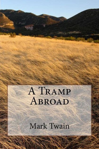 A Tramp Abroad Mark Twain By Mark Twain Paperback Barnes And Noble