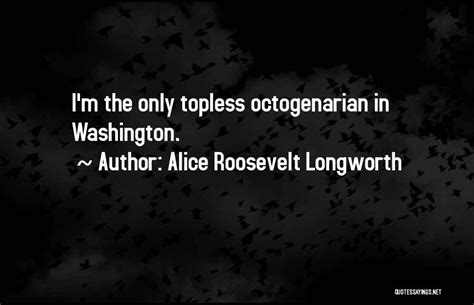 Top 39 Alice Roosevelt Quotes And Sayings