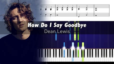 Dean Lewis How Do I Say Goodbye Accurate Piano Tutorial Sheets