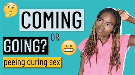 Coming Or Going Peeing During Sex Dr Milhouse Youtube