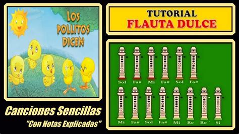 Estaba el señor don gato tengo una vaca lechera tengo una muñeca vestida de azul sol solecito, calientame un poquito los pollitos dicen pin pon es un muñeco samy el heladero la familia cucú cantaba la rana los pollitos hacen pio, pio. Los Pollitos dicen en Flauta Dulce "Con Notas Explicadas ...