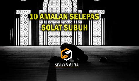 Amalan Selepas Solat Subuh Yang Dapat Menghapus 10 Kesalahan Kata Ustaz