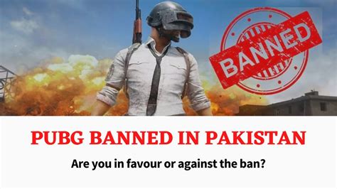 Pubg Banned In Pakistan Are You In Favor Of Ban Or Against It Pubg