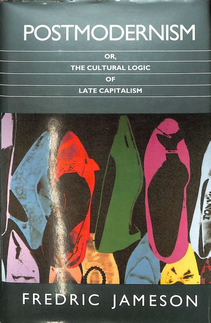 Postmodernism Or The Cultural Logic Of Late Capitalism フレドリク・ジェイムソン