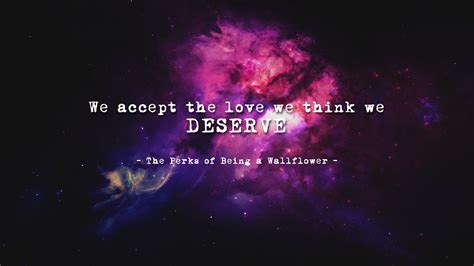 We Accept The Love We Think We Deserve Quote Wallpaper The Perks Of Being A Wallflower Quote