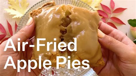 How To Make Easy Flaky Air Fried Apple Pies Bustle Youtube