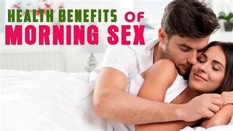 7 Health Benefits Of Morning Sex Youtube