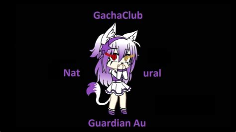 Gachaclub Natural Guardian Au Read Description Youtube